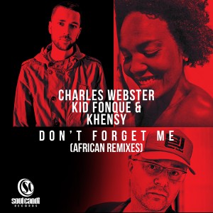 Charles Webster, Kid Fonque & Khensy - Don't Forget Me [Soul Candi Records]