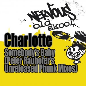 Charlotte - Somebody's Baby (Peter Rauhofer's Unreleased Phunk Mixes) [Nervous]