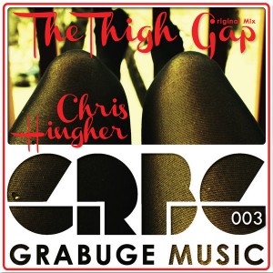 Chris Hingher - The Thigh Gap [Grabuge Music]
