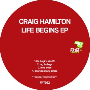 Craig Hamilton - Life Begins EP [Flatpack Traxx]