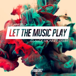 DJ Angelo - Let The Music Play - Claude Monnet Remixes [Tribe Records]