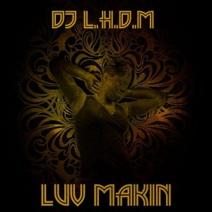 DJ Lhdm - Luv Makin' [Global House Movement]