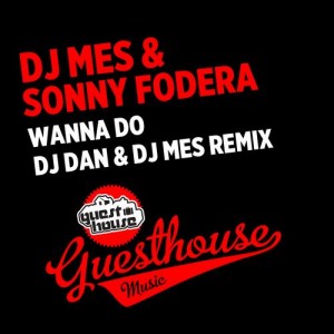 DJ Mes & Sonny Fodera - Wanna Do (DJ Dan & DJ Mes Remix) [Guesthouse Music]
