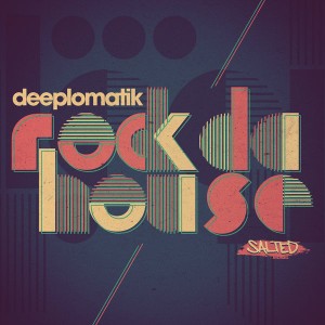 Deeplomatik - Rock Da House [Salted Music]