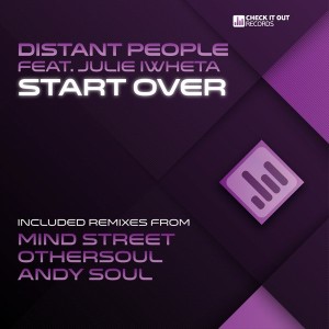Distant People feat. Julie Iwheta - Start Over  (Incl. Mind Street, OtherSoul & Andy Soul Mixes) [Check It Out Records]