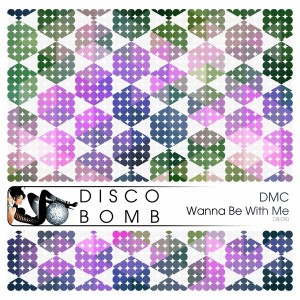 Dmc - Wanna Be With Me [Disco Bomb]