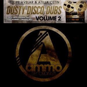 Felipe Avelar & Atilla Cetin - Dusty Disco Dubs, Vol. 2 [Ammo Recordings]
