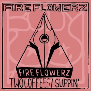 Fire Flowerz - Two Coffees_Slippin' [Body Heat]