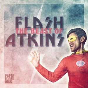 Flash Atkins - The Beast Of Flash Atkins [Paper Recordings]
