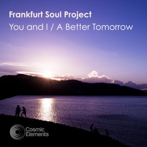 Frankfurt Soul Project - You And I _ A Better Tomorrow [Cosmic Elements]