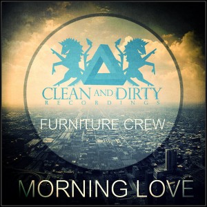 Furniture Crew - Morning Love EP [Clean and Dirty Recordings]