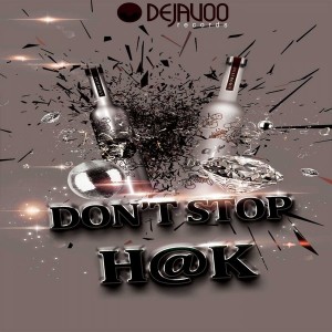 H@k - Don't Stop [Dejavoo Records]