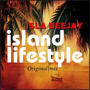 Isla Deejay - Island Lifestyle (Original Mix) [Billo Music]