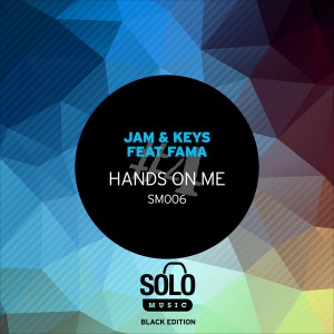 Jam & Keys feat. Fama - Hands On Me [Solo Music]