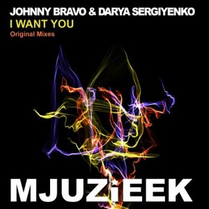 Johnny Bravo & Darya Sergiyenko - I Want You [Mjuzieek Digital]
