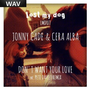 Jonny Cade & Cera Alba - Don't Want Your Love [Lost My Dog]