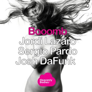 Jordi Lazaro, Sergio Pardo & Josh DaFunk - Booomb (Remixes) [Heavenly Bodies Records]