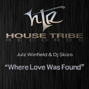 Julz Winfield & Dj Skizo - Where Love Was Found [House Tribe Records]