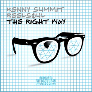 Kenny Summit & Reelsoul - The Right Way [Good For You Records]