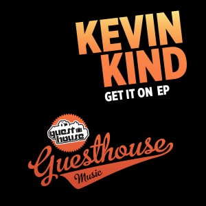 Kevin Kind - Get It On EP [Guesthouse]