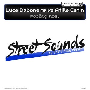 Luca Debonaire vs Atilla Cetin - Feeling Real [Let's Play Music]