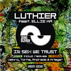 Luthier feat Ellie K - In Sex We Trust [Zero Eleven Music]
