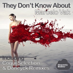 Marcelo Vak - They Don't Know About (Remixes) [Heavenly Bodies Records]