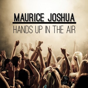 Maurice Joshua - HANDS UP IN THE AIR [Nu Soul]