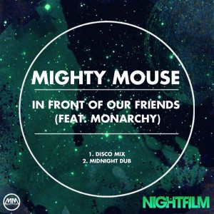 Mighty Mouse feat Monarchy - In Front Of Our Friends [Nightfilm]