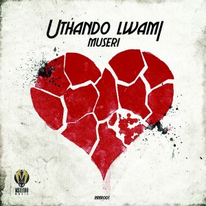 Museri - Uthando Lwami [Msayibo Music]