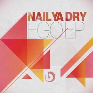 Nail Ya Dry - Ego EP [Beatdown]