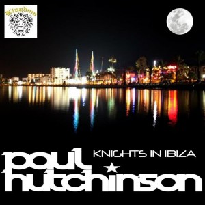 Paul Hutchinson - Knights In Ibiza [Kingdom]
