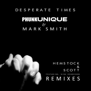 Phunkunique & Mark Smith feat. Nina Henderson - Desperate Times (Hemstock & Scott Remixes) [Respect Music Deluxe]