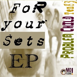 Problem Child Ten83 - For Your Sets EP, Vol. 1 [Mofunk Records]