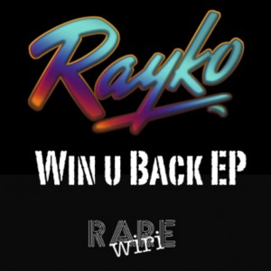 Rayko - Win U Back EP [Rare Wiri]