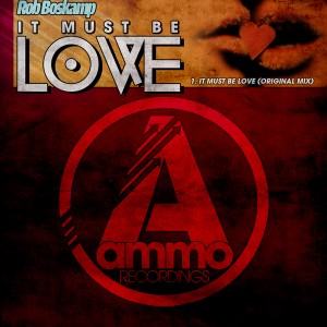 Rob Boskamp - It Must Be Love [Ammo Recordings]