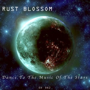 Rust Blossom - Dance To The Music Of The Stars [Exclusive Recordings]