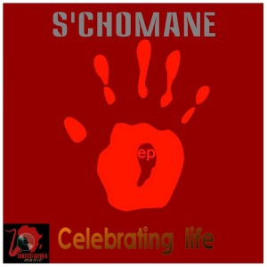 S'chomane - Celebrating Life [Rooted Afrika Music]