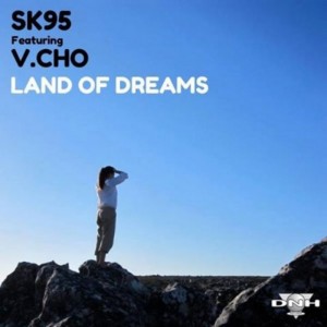 Sk95 feat Vcho - Land Of Dreams [DNH]