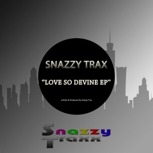 Snazzy Trax - Love So Devine EP [Snazzy Traxx]