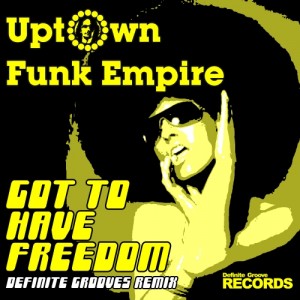 Uptown Funk Empire - Got to Have Freedom [Definite Groove Records]