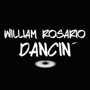 William Rosario - Dancin' [Next Dimension Music]