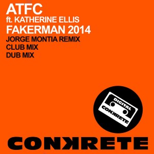 ATFC feat Katherine Ellis - Fakerman 2014 [Conkrete Digital Music]