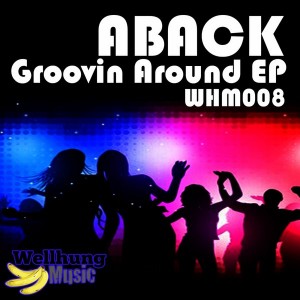 Aback - Groovin Around EP [WellHung Music]