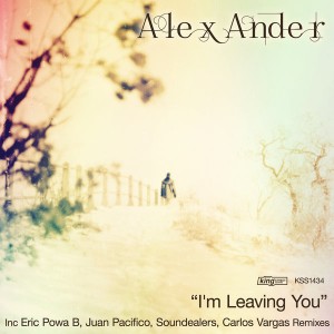 Alex Ander - I'm Leaving You [King Street]