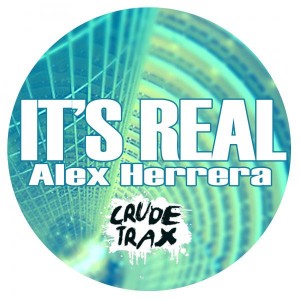 Alex Herrera - It's Real [Crude Trax]