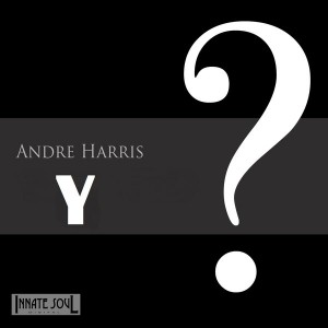 Andre Harris - Y [Innate Soul Digital]