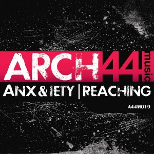 Anx & Iety - Reaching EP [Arch44 Music]