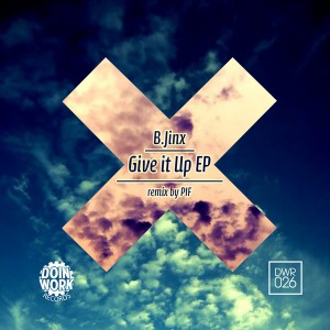 B Jinx - Give It Up EP [DOIN WORK Records]