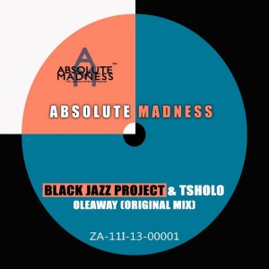 Black Jazz Project & Tsholo - Oleaway [Absolute Madness Music]